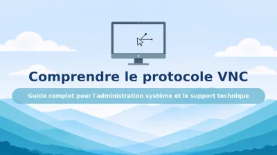 Comprendre et utiliser le protocole VNC pour l'accès à distance
