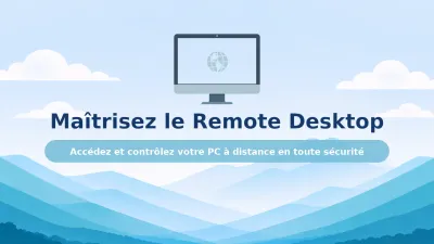 Comprendre le Remote Desktop : Accéder à son ordinateur à distance